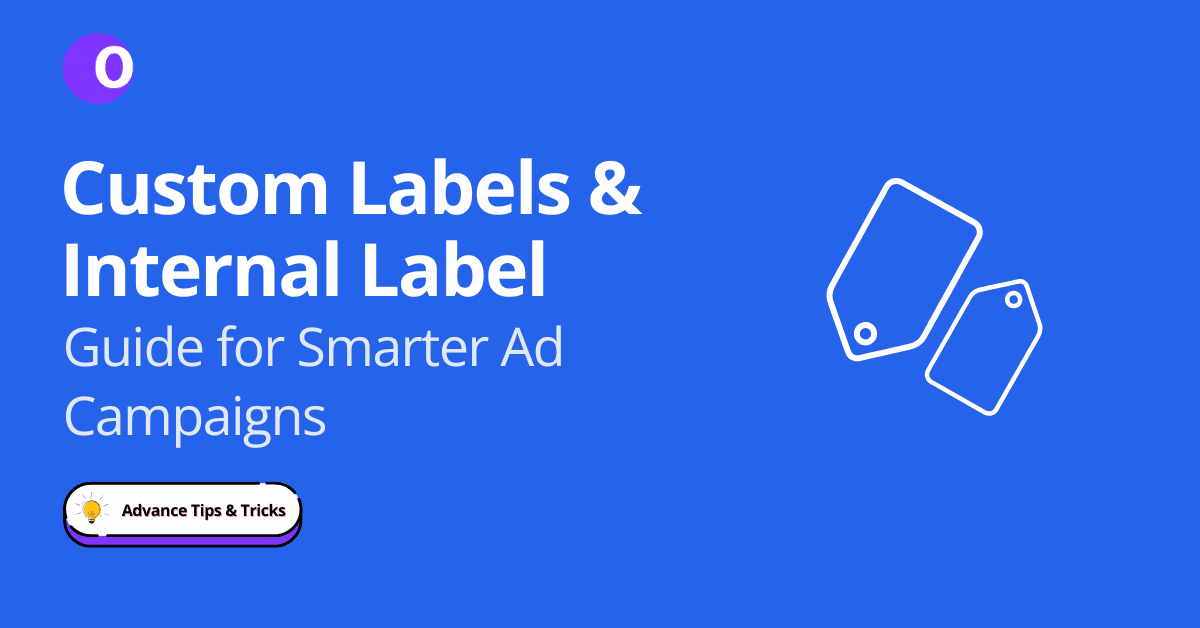 Custom Labels and Internal Label: Guide for Smarter Ad Campaigns